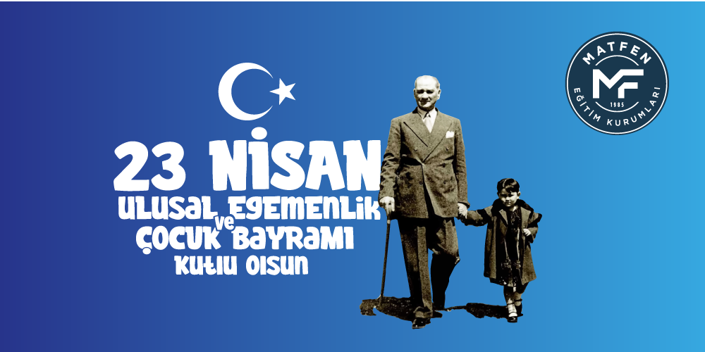 23 Nisan Ulusal Egemenlik ve Çocuk Bayramımız Kutlu Olsun